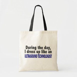 During The Day Ultrasound Technologist Tote Bag