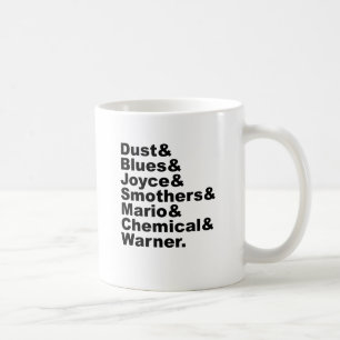 Dust & Blues & Joyce & Smothers & Mario & Chemical Coffee Mug