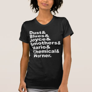 Dust & Blues & Joyce & Smothers & Mario & Chemical T-Shirt