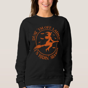 Dust 'em Off Ladies It's Ridin' Season Sweatshirt
