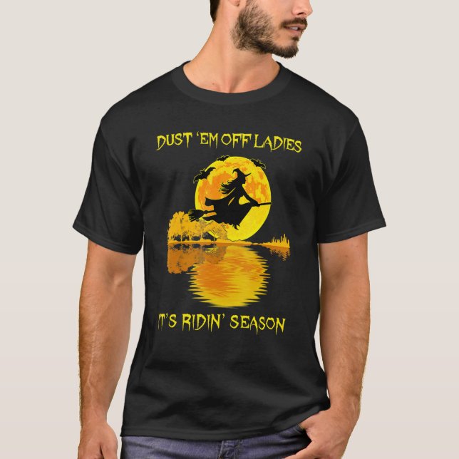 Dust 'em Off Ladies It's Ridin' Season T-Shirt (Front)