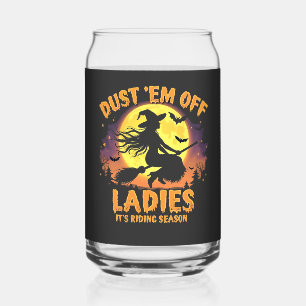 Dust Em Off Ladies It's Riding Season Halloween  Can Glass