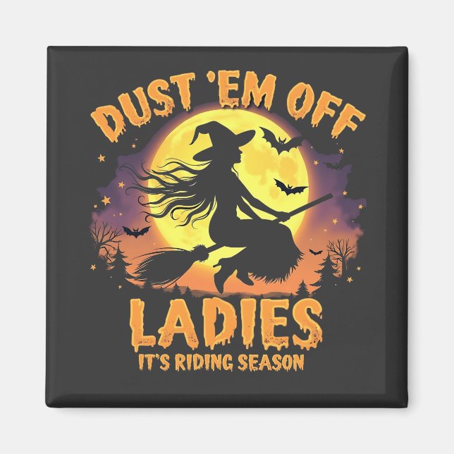 Dust Em Off Ladies It's Riding Season Halloween  Magnet (Front)