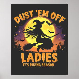 Dust Em Off Ladies It's Riding Season Halloween Poster