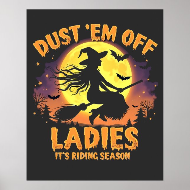 Dust Em Off Ladies It's Riding Season Halloween  Poster (Front)