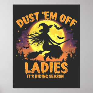 Dust Em Off Ladies It's Riding Season Halloween Poster