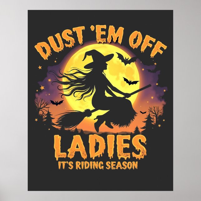 Dust Em Off Ladies It's Riding Season Halloween  Poster (Front)