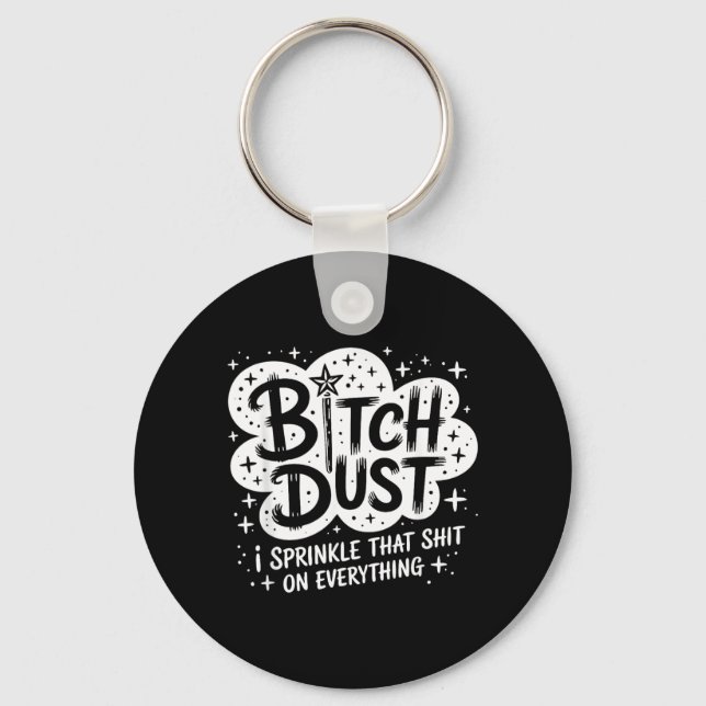 Dust I Sprinkle That On Everything Halloween Key Ring (Front)