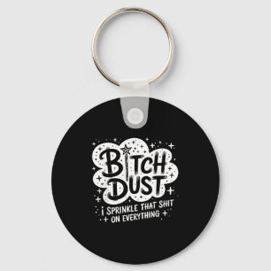 Dust I Sprinkle That On Everything Halloween  Key Ring