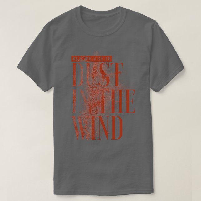 Dust In The Wind T-Shirt (Design Front)
