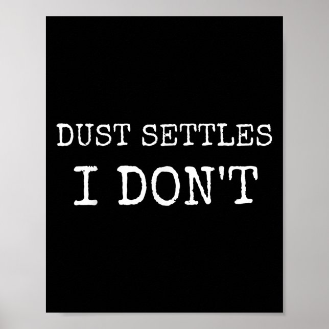 Dust Settles I Dont Pun Never Settle Motivation S  Poster (Front)
