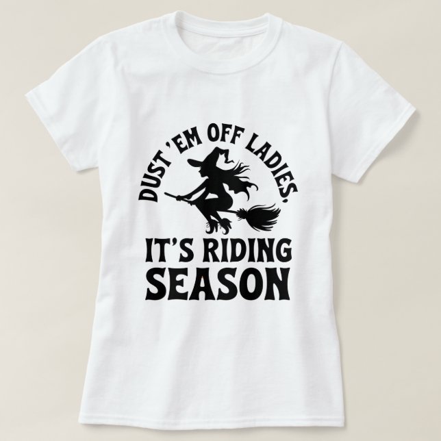 Dust Them Off Ladies Its Riding Season Shirt (Design Front)