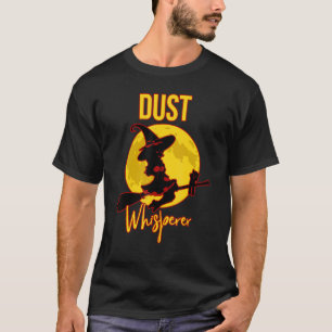 Dust Whisperer Housekeeper Cleaning Lady Housekeep T-Shirt