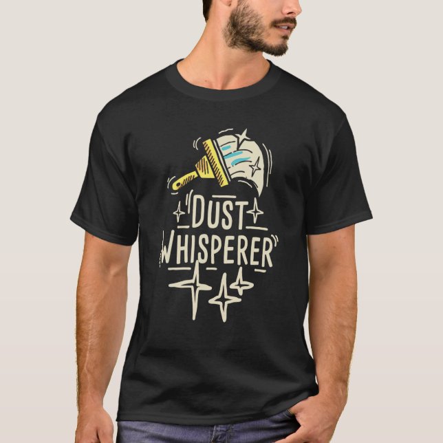 Dust Whisperer  Lady Housekeeper Housekeeping Hote T-Shirt (Front)