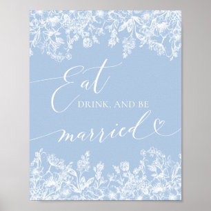 Dusty Blue Floral Eat, drink, and Be Married Sign