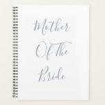 Dusty Blue Mother Of The Bride Weddings Gift Favou Planner<br><div class="desc">'Mother Of The Bride' printed in beautiful and elegant text,  this is perfect gift or party favour for the mother of the bride. You may personalise by changing the text as you wish.</div>