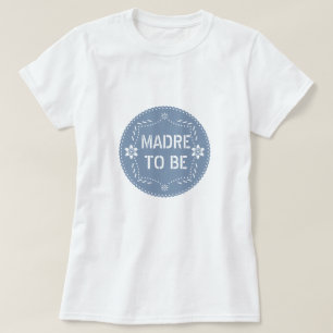 Dusty blue papel picado Madre to be Baby Shower T-Shirt