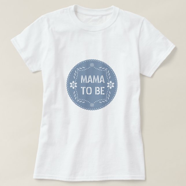Dusty blue papel picado mama to be Baby Boy Shower T-Shirt (Design Front)