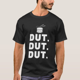 Dut Dut Dut Marching Band Drumline Pep Rally T-Shirt