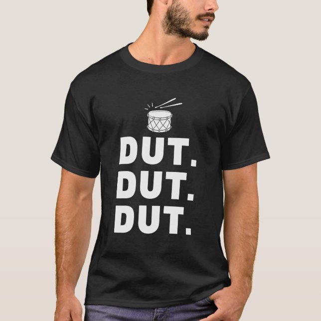 Dut Dut Dut Marching Band Drumline Pep Rally T-Shirt (Front)