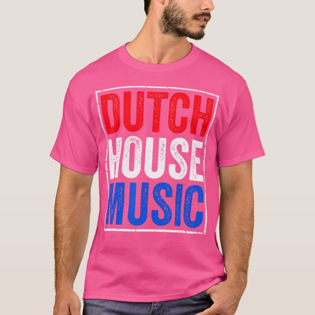 Dutch House Music - Rave Edm Festival Dj T-Shirt (Front)