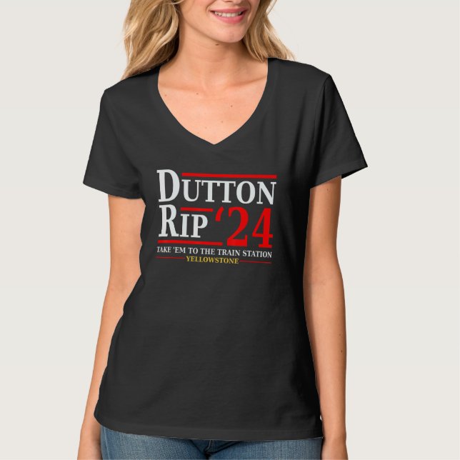 Dutton Rip 24  Take Him All To The Train Station D T-Shirt (Front)