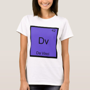 Dv - Da Vinci Funny Chemistry Element Symbol Tee