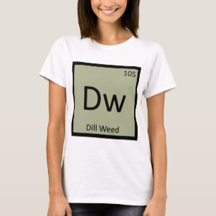 Dw - Dill Weed Chemistry Periodic Table Symbol T-Shirt