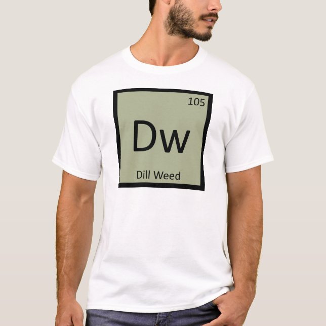 Dw - Dill Weed Chemistry Periodic Table Symbol T-Shirt (Front)