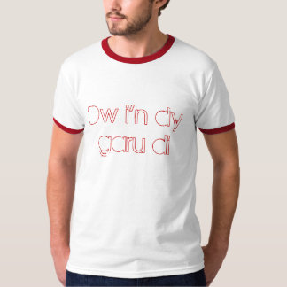 Dw i'n dy garu di T-Shirt