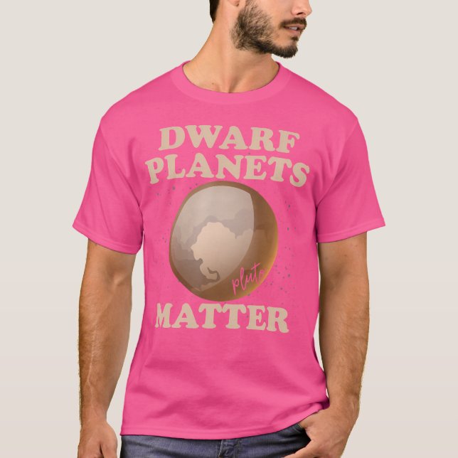 Dwarf Planets Matter Funny Planet Pluto T-Shirt (Front)