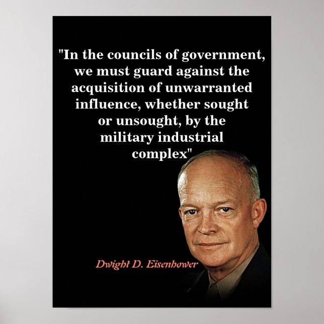 Dwight D. Eisenhower Quote On The Military Industr Poster (Front)