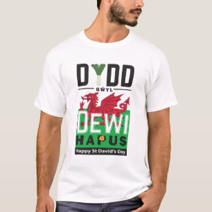 Dydd Gŵyl Dewi Hapus Happy St Davids Day 6 T-Shirt