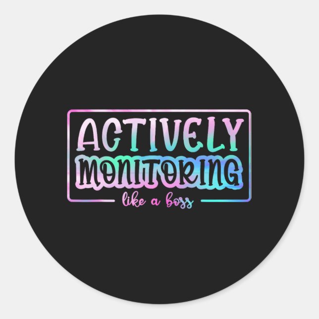 Dye Actively Monitoring Like A Boss Fun Teacher Te Classic Round Sticker (Front)