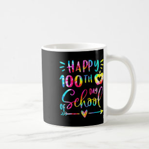 Dye Happy 100th Day School Teacher Student 100 Day Coffee Mug