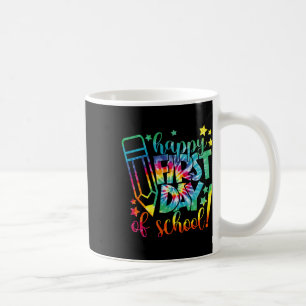 Dye Happy First Day Of School Back To School Teach Coffee Mug