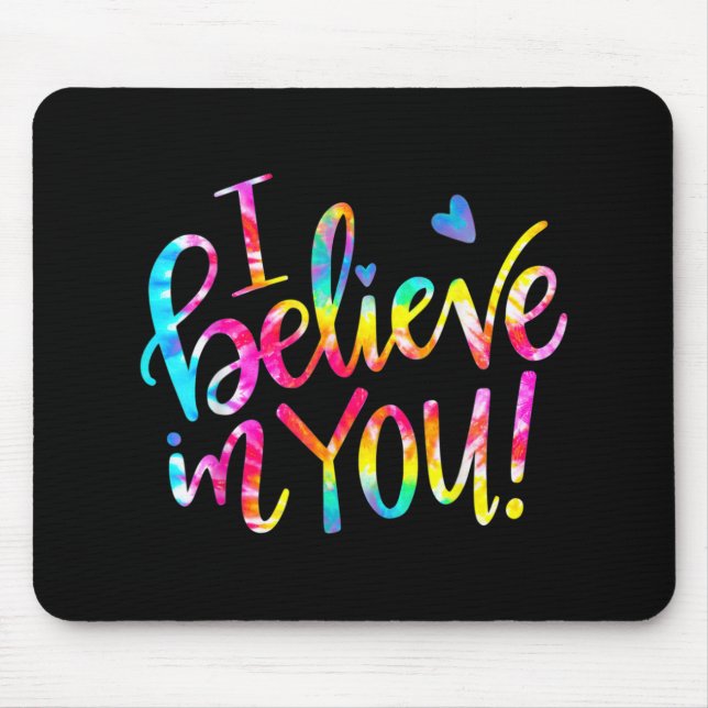 Dye I Believe In You Teacher Testing Day Gift  Mouse Mat (Front)