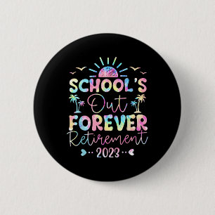 Dye School's Out Forever Retirement Teacher Retire 6 Cm Round Badge