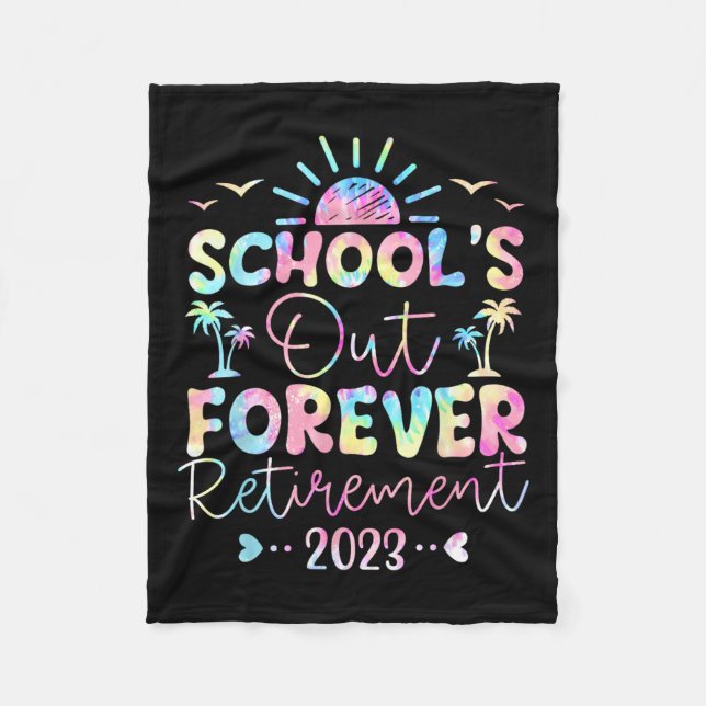 Dye School's Out Forever Retirement Teacher Retire Fleece Blanket (Front)