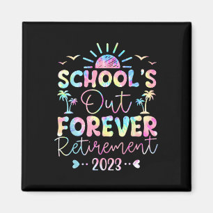 Dye School's Out Forever Retirement Teacher Retire Magnet