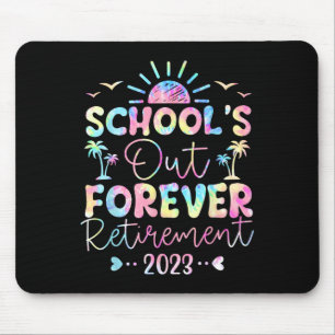 Dye School's Out Forever Retirement Teacher Retire Mouse Mat