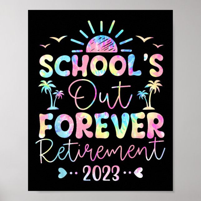 Dye School's Out Forever Retirement Teacher Retire Poster (Front)