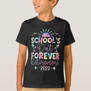 Dye School's Out Forever Retirement Teacher Retire T-Shirt