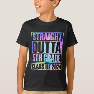 Dye Straight Outta 5th Grade Graduation Cl Of 2024 T-Shirt