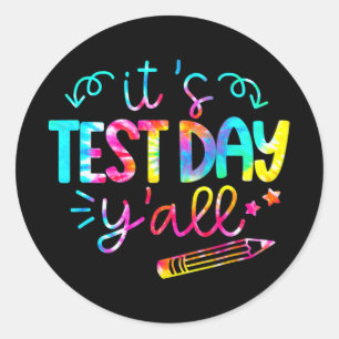 Dye Test Day Teacher T Shirt It#39; #39;s Test Day Classic Round Sticker