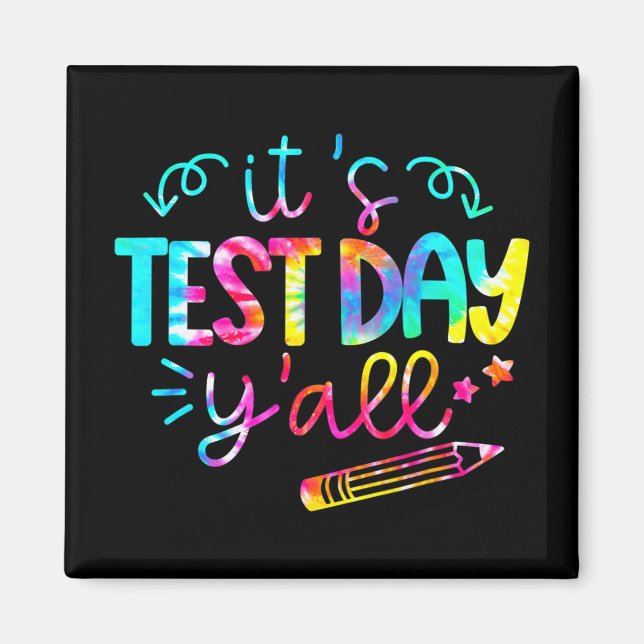 Dye Test Day Teacher T Shirt It#39; #39;s Test Day Magnet (Front)