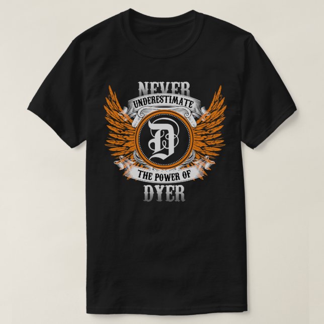 Dyer Name Shirt Never Underestimate The Power Of D (Design Front)