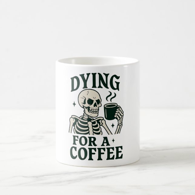Dying for a Coffee Funny Skeleton Halloween Coffee Mug (Center)