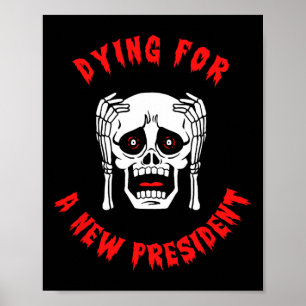 Dying For A New President - Anti Trump Halloween Poster