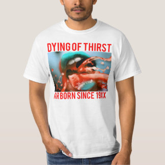 DYING OF THIRST - AIR BORN SINCE 19XX T-Shirt